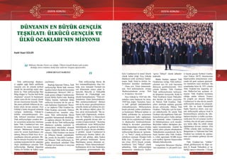 DOSYA KONUSU
20
Ülkü Ocakları • AĞUSTOS 2018 www.ulkuocaklari.org.tr
21
DOSYA KONUSU
Ülkü Ocakları • AĞUSTOS 2018www.ulkuocaklari.org.tr
İçindekilere Dön İçindekilere Dön
DÜNYANIN EN BÜYÜK GENÇLİK
TEŞKİLATI: ÜLKÜCÜ GENÇLİK VE
ÜLKÜ OCAKLARI’NIN MİSYONU
Kadir Kaan GÜLER
Milliyetçi Hareket Partisi var olduğu, Ülkücü Gençlik Bozkurt gibi ayakta
durduğu sürece bekamızı hedef alan saldırılar bozguna uğrayacaktır..
LİDER DEVLET BAHÇELİ
““
Türk milliyetçiliği düşünce-
si çağdan çağa farklı şekillerde
temayüz etse de aslında tarihsel
olarak bir devamlılığı teşkil eder.
Şöyle ki: Türk milliyetçiliği fikri
Bilge Kağan’ın “boylar üstü birlik
oluşturma” siyaseti ile başlamıştır
ondan sonra devlet siyaseti olarak
devam etmemesine karşılık, Türk-
lük şuuru şeklinde bilhassa da seç-
kinler eliyle devam etmiştir. Ziya
Gökalp’e kadar duygusal anlamda
varlığını sürdürmüş, Gökalp’le
birlikte sistematikleşmiştir. Ata-
türk, bilimsel metotlara oturmuş
Türk milliyetçiliğini yeniden dev-
let siyasetinin merkezine oturtmuş
hatta Türk Cumhuriyet’inin esas
felsefesini bu zemin üzerine inşa
etmiştir. Münhasıran Atatürk’ten
sonra bu siyaset kaybolmaya yüz
tutmuş, Hüseyin Nihal Atsız ile si-
yasallaşma sürecine girmiştir. Bü-
tün bu süreçler boyunca her zaman
aydınlar/seçkinler/devlet adamları
eliyle yürütülmeye çalışılan Türk
milliyetçiliği, Başbuğ Alparslan
Türkeş ile birlikte de halkın içine
yayılmıştır.
Başbuğ Alparslan Türkeş, Türk
milliyetçiliği fikrini halk sinesine
taşırken temel olarak iki kurumdan
faydalanmıştır. Birincisi 1965 yı-
lında girmiş olduğu Cumhuriyetçi
Köylü Millet Partisi’sidir. Başbuğ
Türkeş burada, toplumun bütün
milliyetçi kesimini tek bir çatı al-
tıda toplamayı başarmıştır. İkinci-
si ise şüphesiz Ülkü Ocakları’dır.
Ülkü Ocakları sayesinde, Türkiye
Cumhuriyeti’nin temelini oluş-
turan Türk milliyetçiliği fikrini
gençlikle buluşturarak sürekliliği-
ni sağlama almıştır. İki kurum sa-
yesinde ilk kez Türk milliyetçiliği
düşüncesi aydınlar, seçkinler ve
yöneticilerin tekelinden alınarak
taşralı, Anadolulu halka da ulaştı-
rılmıştır. Ülkü Ocakları’nın önemi
de bilhassa burada yatmaktadır.
Bu yazıda da öncelikle Cumhuri-
yet Dönemi Türk milliyetçisi ör-
gütler aktarılacak ardından Ülkü
Ocakları’nın kuruluşu ve misyonu
anlatılacaktır.
Türk milliyetçiliği fikrini ilk
kez sistematikleştirmiş olan Gö-
kalp, aynı zamanda Osmanlı’nın
son döneminde ortaya çıkan İs-
lamcılık, Batıcılık ve Türkçülük
fikirlerini de (Türkçülüğü esas
alarak) harmanlamıştır. “Türk mil-
letindenim, İslam ümmetindenim,
Batı medeniyetindenim” düsturu
tam da bu amacı gerçekleştirmeye
yönelik olarak sarf edilmiş bir söz-
dür. Bu noktaya dikkat çeken Ül-
ken, şöyle söylemektedir: “Bu uz-
laşma şekli doğmasaydı, modern-
ciler ile Türkçüler ve İslamcıların
arasında gerginlik devam eder ve
sorular cevapsız kalırdı.” Kurtuluş
mücadelesini veren Milliyetçilere
bakıldığında, üç görüşü de benim-
seyen bu çizgiyi devam ettirdikle-
ri görülür. Ancak Cumhuriyet’in
kurulmasıyla beraber hâkim zih-
niyetin laik görüşü, daha baskın
hale gelmeye başlamıştır. Ayrıca
Batılılaşma arzusu dönemin ay-
dınlarının “İslam ümmetindenim”
kodlamasını devre dışı bırakmaya
çalıştıklarını göstermektedir. Ha-
liyle Cumhuriyet’in temel felsefe
olarak kabul ettiği Ziya Gökalp
düşüncesi artık yerilmeye başlan-
mıştır. Sadri Etem’in sözleri, be-
lirtilenleri destekler niteliktedir:
“…Onun için ‘İslam ümmetinde-
nim, Türk milletindenim, Avrupa
Medeniyetindenim’ yerine, ‘Türk
ve Avrupalıyız’diyorum.”
Ziya Gökalp’in 1924’teki ölü-
münden sonra başlayan bu süreç,
1930’lara doğru “kemalist, batıcı
ve laik” görüşlü entelektüellerin
yönlendirmesiyle, Milliyetçilerin
kendi içlerinde yolları çatallanma-
ya başlamıştır. Bilhassa toplum ve
kültür politikaları bu ayrışmanın
derinleşmesine katkı sağlamıştır.
Artık devrin seçkinlerince Gökalp
ve düşünceleri ötekileştirilmiştir.
Gökalp’in devreden çıkartılması
onun oluşturduğu uzlaşıyı ortadan
kaldırmıştır. Aynı zamanda Türk
milliyetçiliği fikrinin de “gelenek-
çi” ve “batıcı” olarak ayrılmasına
sebebiyet vermiştir. Örneğin Falih
Rıfkı Atay ‘’Çankaya’’ adlı eseri-
nin (Atay 2013) birçok yerinde,
kendilerini “ileri Türkçü” olarak
adlandırıp, Türk milliyetçiliğini
benimseyen mütedeyyin kişileri
“gerici Türkçü” olarak adlandır-
maktadır.
Bütün bunlara rağmen Türk
Ocaklarının varlığı, Türk milliyet-
çilerinin ayrı bir yola başvurma
ihtiyacını gerektirmiyordu. 1912
yılında kurulan Türk Ocakları
Türk milliyetçilerinin hafızasın-
da ihtişamını koruyordu. Kaldı ki
Türk Ocaklarını kuran Türkçüler-
den bazıları da halen yaşıyorlar-
dı. Haliyle Türk Ocakları, Türk-
çüleri etrafında toplama gayesini
devam ettiriyordu. Hülasa Türk
Ocakları, Türkçüler için bir kutsi-
yet addediyordu. Ek olarak Türk
Ocakları’nda örgütlenen Türk mil-
liyetçilerinin görevi halka inkilap-
ları anlatmak, onları Cumhuriyet
ile bütünleştirmeye sevk etmekti.
Böylelikle halkın inkılaplara des-
teğini kazandırmaktı. Atatürk bu
şuurla yakın çalışma arkadaşlarını
Türkçülerden seçmekteydi. Bu bi-
linçle hareket eden Türk Ocakla-
rı, yıllık raporunda 50.000 kişiye
yeni harfleri öğretme başarısından
iftiharla bahsediyordu.
Gelgelelim Menemen Olayları
’nın yaşanması ve çok partili siya-
si hayata geçişte Serbest Cumhu-
riyet Fırkası (SCF) denemesinin
başarısızlıkla sonuçlanması sonu-
cunda tek parti rejimini güçlendi-
rici hamlelere imza atılmıştır. Bu
icraatlardan birisi de 1931 yılında
Türk Ocakları’nın kapatılıp ye-
rine Halkevleri’nin açılması ol-
muştur. Türk Ocakları kurulmuş
olduğu andan itibaren Turancı
bir çizgide yer almıştır. Haliyle
Cumhuriyet’in ulus-devlet temelli
milliyetçilik anlayışı ile çelişmek-
tedir. Her ne kadar Hamdullah
Suphi Tanrıöver eliyle, yeni reji-
min milliyetçilik anlayışı Ocak’ta
benimsetilmeye çalışılsa da, inkı-
lapların köylere ve halka yayılma-
sında aracı bir rol oynama vazifesi
verilmiş olsa da tek parti yönetimi
için halen daha bir tehdit olarak
algılanmaya devam etmiştir. Zira
1930lu yıllarda dahi Azerbaycan,
Bulgaristan ve Türkistan’dan Türk
Ocakları’nın oralarda da yapılan-
ması için talepler gelmeye devam
etmiştir.
Türk Ocakları’nın “tehlike”
olarak görülmesinin bir diğer ne-
deni II. Kuşak Türkçülere ev sa-
hipliği yapıyor olmasıdır. I. Kuşak
Önceki Sayfa Sonraki Sayfa
 