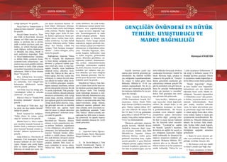 DOSYA KONUSU
34
Ülkü Ocakları • AĞUSTOS 2018 www.ulkuocaklari.org.tr
35
DOSYA KONUSU
Ülkü Ocakları • AĞUSTOS 2018www.ulkuocaklari.org.tr
İçindekilere Dön İçindekilere Dön
GENÇLİĞİN ÖNÜNDEKİ EN BÜYÜK
TEHLİKE: UYUŞTURUCU VE
MADDE BAĞIMLILIĞI
Rümeysa ATASEVEN
Gençlik tanımının çeşitli kay-
naklara göre farklılık gösterdiği gö-
rülmektedir. Bu farklılık özellikle
yaş aralığından kaynaklanmaktadır.
En yaygın ve kabul gören tanım
Birleşmiş Milletler’in 15-24 yaş
aralığını kapsamaktadır. Biz de ya-
zımızın geri kalanında genç/gençlik
kavramlarına değinirken bu yaş ara-
lığını baz alacağız.
Türkiye İstatistik Kurumu’nun
(TÜİK) İstatistiklerle Gençlik 2017
araştırması, Adrese Dayalı Nüfus
Kayıt Sistemi (ADNKS) sonuçlarına
göre; Türkiye toplam nüfusu 2017
yılı sonu itibariyle 80 milyon 810
bin 525 iken 15-24 yaş grubundaki
genç nüfus 12 milyon 983 bin 97 ol-
muştur. Genç nüfus, toplam nüfusun
%16,1’ini oluşturmaktadır.
Ülkemizin geleceğini oluşturan
gençlik kavramı, Mustafa Kemal
Atatürk’te muazzam değer yargı-
sına erişmiştir. Atatürk; daha Millî
Mücadele’nin başından itibaren
köhnemiş fikirlere, milleti geriye
götürmek isteyenlere karşı, yegâne
çarenin gençlikte ve genç fikirlerde
olduğunu görmüş, çağdaş zihniyetle
yetişecek kuşakların, gelecekte ese-
rini daha da geliştireceğini, onu her
türlü tehlikeden koruyarak ebediyen
yaşatacağını hissetmiştir. Atatürk’ün
ideali; ilkelerine bağlı, çalışkan ve
vatansever bir gençlik idi. “Gençler!
Benim gelecekteki emellerimi ger-
çekleştirmeyi üstlenen gençler! Bir
gün bu memleketi sizin gibi beni an-
lamış bir gençliğe bırakacağımdan
dolayı çok memnun ve mesudum”
derken Türk gençliğine olan sarsıl-
maz güvenini dile getiriyordu.
Genç nesilleri, kültürlerin gele-
ceğe taşıyıcıları olarak değerlendi-
rebiliriz. Bu sebeple beden ve ruh
sağlıklarının korunması en önem-
li gerekliliklerdendir. Bir bireyin
çocukluk evresi itibariyle sağlıklı
yetiştirilmesi sadece ebeveynleri-
nin vazifesi değil, geleceğe yöne-
lik ümit ve kaygı taşıyan toplumun
her bir bireyinin temel meselele-
rindendir. “Çocukluk”un sağlıklı
bir biçimde “gençlik”e taşınması,
devletlerin de sağlıklı bir sosyal ya-
pısı olduğunun nişanesidir. Sağlığı
tehdit noktasında ise karşımıza hiç
şüphesiz uyuşturucu maddeler çık-
maktadır. Birleşmiş Milletler 2017
raporuna göre şu an dünyada 250
milyon insanın en az bir uyuşturucu
madde kullandığı, Türkiye’de son
5 yılda uyuşturucu kullanımının 17
kat arttığı ve kullanım yaşının 10’a
düştüğü kayıtlara geçmiştir. Elbette
ki uyuşturucu madde bağımlılığı ar-
tık bir dünya sorunu haline gelmiştir.
“Madde bağımlılığı” öbeğin-
de hem “madde” hem “bağımlılık”
kelimelerinin ayrı ayrı ifadelerine
bakmakta fayda vardır. Madde de-
nildiğinde, “duyularla algılanabilen
ve bölünebilen nesne” akla gelmek-
le birlikte, yazımızda teknik ve özel
anlamda kullanılmaktadır. Buna
göre madde, insanlara sarhoşluk
veren, bir takım aktivitelerini yeri-
ne getirmesine engel olan bedensel
ve ruhsal sağlığı bozan alkol, tütün,
eroin, kokain, haşhaş ve ilaçlar gibi
uyuşturucular kastedilmektedir. Ba-
ğımlılık ise, Türkçede oldukça geniş
anlamlı bir kavramı ifade etmek-
tedir. Kelime kökü olarak bağımlı,
Türk Dil Kurumu Güncel Türkçe
Sözlüğünde aşağıdaki anlamlara
gelmektedir:
1. Başka bir şeyin istemine, gü-
cüne veya yardımına bağlı olan, öz-
gürlüğü, özerkliği olmayan, tabi;
2. Bir kimseye veya şeye maddi
ve manevi yönden aşırı bağlı olan
3. Sigara, uyuşturucu ve benze-
sızlığa tapmayan” bir gençlik…
Necip Fazıl’ca “Zaman bende ve
mekan da bana emanettir”, şuurunda
bir gençlik…
Seyyid Ahmet Arvasi’ce, “Ken-
dini Allah ve Resul’ünün davasına
adamış, sırf Allah rızası için canını,
malını ve mevkiini, din ve devleti,
mülk ve milleti için hazır, şanlı, mu-
kaddes, ay yıldızlı bayrağın gölge-
sinde döğüşen, nefsini düşünmeyen
ve ülküsüne fani olmuş, büyük ve
şanlı tarihimizin doğurduğu, Allah
ve Resul’ününhizmetine sunulmuş
ve küfrün bütün oyunlarını bozan,
cesaretini kıran, yolunu kesen…mü-
minlere karşı alçak gönüllü, kafirlere
karşı onurlu ve zorlu, Allah yolunda
savaşanları kınayanların kınamasına
aldırmayan, Allah’ın İslam alemine
ihsanı” bir gençlik…
Ziya Gökalp’lerin hevesinden,
Niyazi Yıldırım Gençosmanoğlu’la-
rın nefesinden, Erol Güngör’lerin
kaleminden dökülenlerle hareket
eden bir gençlik…
Arif Nihat Asya’nın dediği gibi,
“yürüdüğünde milleti de ardından
yürütecek”, bir gençlik…
Dilaver Cebeci’ce “Yandık bittik
Kızılelma derdinden” diyecek bir
gençlik…
Gün Sazak’ın “Yürü dese, dağ-
lar yürür, dur dese kalpler dururdu”
dediği bir gençlik…
İsmail Gaspıralı’nın dediğince,
“Sahip olunuz bu vatana, çalışıp
edep ile” sözünün eri bir gençlik…
Dündar Taşer’ce; “Bizi o muhte-
şem maziden basamak basamak in-
dirdiler, bizde o muhteşem maziden
atiye basamak basamak yeniden çı-
kacağız” iddiasını kaybetmeyen bir
gençlik…
Galip Erdem’ce, “Dur deseler de
duramam. Yine koşacağım. Sesimi
kısmaya kalksalar da yine haykıra-
cağım. Durgun sular pislik bağlar,
akan su haram götürmez. Bense,
kükremiş sel olmak için varım. Du-
yan duyar, duymayan duymaz. Al-
dıran aldırır, aldırmayan aldırmaz.
Ama ben, hakkı söyler, hak bildiğim
yolda yürürüm. Ölçüleri doğrultun,
tartıyı doğru yapın. Kıble bir tane-
dir. Kıbleyi saptırmayın. Aksini gör-
düğüm sürece vazifem bunu söyle-
mektir. Çünkü ben “La ilahe illallah
diyenim. Milletimin tarifini “Hakka
taban” diye bilenim. Çünkü ben
varlığını “Türk Varlığına Armağan”
edenim.” Lafsını dimağına yerleş-
tirmiş bir gençlik…
Bağbuğumuz Alparslan Türkeş
Bey’in “Gençlik, hür düşüncenin
ve beşer aklının varlığında yeni bir
davranış ve gelişecek toplum yapı-
sının temel güç, enerji ve ümit kay-
nağıdır. Gençlik, siyasi hedeflerini
tahakkuk ettirici, yükseltici, ilerle-
yicidir. Biz Türkiye’de fikir, ruh ve
beden sağlığı, fikri hür, vicdanı hür,
ezilmeyen ve ezmeye hevesli olma-
yan yüksek bir iradeye sahip, devle-
tin ve milletin geleceğini, sorumlu-
luğunu taşımaya hazırlanan, nefsine
güveni olan gençlik istiyoruz. Bu ruh
ve şuurla yoğrulacak, Türk gençliği-
ni sosyal, kültürel, iktisadi kalkınma
davamızın çözümcüleri, milli varlığı
ayakta tutan, yücelten, bölünmezli-
ğini sağlayan güçlü bir temel hareket
varlığı olarak kabul ediyoruz. Genç-
liği geleceğin kuvvetli ve müreffeh
Türkiye’sinin ana yapısını teşkil
eden bir unsur ve yüksek idarecileri
olarak görüyoruz” sözlerinin miraç-
çısı şanlı bir gençlik…
Liderimiz Devlet Bahçeli
Beyefendi’nin “Dininize, dilinize,
ailenize ve kutsi emanetlerinize sıkı-
ca sarılınız. Tarihinizi, coğrafyanızı
ve kim olduğunuzu asla gözden ka-
çırmayınız, asla hafızanızdan çıkar-
mayınız. Teennide hareket ediniz,
tedbirli ve itidalli olunuz, tahrikler-
den uzak durunuz, kavgayla aranıza
sınır çekiniz; sabırlı, imanlı, ahlaklı,
çalışkan, kültürlü Türk Genci ol-
maya muhakkak ki devam ediniz.
Türkiye’nin birlik ve beraberlik
içinde olabilmesi, bin yıllık kardeş-
lik hukukunun teminat altında bulu-
nabilmesi sizin soğukkanlılığınıza
ve olgun tavrınıza doğrudan bağ-
lıdır. Sorumluluğunuzun ne kadar
yüksek olduğunu görünüz. Hiçbir
çekişme, çatışma ve ihtilafın içine
düşmeyiniz. Sizleri tuzağa çekmek
maksadıyla, değişik şekillerde olay-
lara sokmaya çalışan provokatörlere
aldırmayınız ve doğruluktan çıkma-
yınız. Elinizden bilgisayarı, zihni-
nizden kitapları, kalbinizden vatan
ve millet sevgisini, gözlerinizden
neşeyi, dilinizden güzellikleri, yü-
reğinizden iyilikleri, dokunuşunuz-
dan şevkati, münasebetlerinizden
cömertliği, sözlerinizden nezaketi
hiç eksik etmeyiniz. Acizler için zor,
korkaklar için imkansız olan şey-
lerin ülkücüler için ideal olduğunu
dosta düşmana gösteriniz. Ben he-
pinizle gurur duyuyorum” sözlerinin
muhatabı şanslı bir gençlik…
Müreffeh bir Türkiye, Türk Dün-
yası ve İslamAlemi’nin bu tasavvur-
ları harekete geçirmiş ideal bir genç-
liğe ihtiyacı vardır. Türk Gençliği
içinde bulunduğu durumun ve imti-
hanının farkında, buhranlarının çıkış
yolunu bilmektedir. Türk Gençliği,
tarihten ve ona kılavuzluk eden Türk
münevverlerinden aldığı ilhamla,
muhteşem mazinin görkemli atisi
olma yolunda, tarihi misyonuna uy-
gun, hedeflerinin şuurunda, “Lider
Ülke Türkiye” ülküsü yolunda, mü-
cadesinde her türlü azim ve kararlı-
lığı gösterecek, bu uğurda başarıyı
ihmali mümkün olmayan bir vazife
olarak görecektir.
Dipnotlar
1)	 Alparslan Türkeş, Öğrenci-
lerimiz Kitapla, İlimle, Öğrenmekle
Meşgul Olmalıdır, 7 Mart 1995
2)	 Dr. Devlet Bahçesi, I. Türk
Gençlik Kurultayında Yapmış ol-
dukları konuşmadan, 9 Şubat 2013
Önceki Sayfa Sonraki Sayfa
 