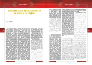 DOSYA KONUSU
44
Ülkü Ocakları • AĞUSTOS 2018 www.ulkuocaklari.org.tr
45
DOSYA KONUSU
Ülkü Ocakları • AĞUSTOS 2018www.ulkuocaklari.org.tr
İçindekilere Dön İçindekilere Dön
GENÇLİĞE İLK ADIM: ERGENLİK
VE ERGEN GELİŞİMİ
Duygu SAĞLAM
Gençlik, milletlerin geleceği de-
mektir. Temeli sağlam bir gelecek
inşa etmek, gençlerini her açıdan
iyi eğitmiş, toplumun normlarına,
değerlerine, örf ve adetlerine, ah-
laki değerlerine bağlı bir gençlik
yetiştirmekle başlar. Dinamik, ezil-
meyen, fikri hür, şahsiyetli gençler
yetiştirmek anne babaların en önem-
li görevlerinden biridir. Yetişen her
çocuk, yetiştiği sosyal çevrenin şek-
lini alır. Örf ve adetlerle, ananelerle
yoğrularak toplumun ahlak kuralla-
rını kuşanarak bir şahsiyet kazanır.
Bireyin şahsiyetini kazanmasında,
sosyal çevrenin yanı sıra, bireyin
bundan sonraki hayatını nasıl bir ki-
şilikte geçireceğini şekillendirecek
olan ve her çocuğun er ya da geç
mutlaka geçeceği bir dönem olan
”Ergenlik Dönemi” çok büyük rol
oynamaktadır. İnsanoğlunun geli-
şim dönemlerinden olan çocukluk,
yetişkinlik, yaşlılık dönemleri kadar
önemli olan ergenlik dönemi; ince-
lenmesi, üzerine düşünülmesi ve bu
dönemde ortaya çıkabilecek olumlu
ve olumsuz sonuçların değerlendi-
rilmesi, olumsuz sonuçlar için çö-
züm önerilerinin ortaya konulması
çocukluktan yetişkinliğe ilk adımını
atan birey için büyük önem arz et-
mektedir. Ergin olma durumu, bire-
yin çocuksu duygularından sıyrılıp
olgun ve yetişkin bir birey olma
yolunda atılan ilk adımdır. Ergen-
lik; fiziksel büyüme, cinsel gelişme
ve psiko-sosyal olgunlaşmanın ger-
çekleştiği, çocukluktan ergin hayat
geçiş dönemidir. Fiziksel ve ruhsal
olarak hızlı değişimlerin görüldü-
ğü bir dönemdir. Bu değişimlerin
şekli, şiddeti ve evreleri toplumdan
topluma ve hatta kişiden kişiye cid-
di farklılıklar göstermektedir. Bi-
rey bu dönemini ne kadar sağlıklı
geçirirse bundan sonraki hayatını
da o kadar sağlıklı geçirir. Bundan
dolayı gençliğe ilk adım olarak ni-
telendirdiğimiz ergenlik dönemini
sağlıklı bir şekilde geçirmek, çocu-
ğun ruhsal ve bedensel açıdan hem
kendisine hem ailesine ve hem de
toluma faydalı bir birey olarak ye-
tişmesini sağlayacaktır. Ergenlik
dönemi bünyesinde; bedensel geli-
şim, zihinsel gelişim, cinsel gelişim,
duygusal gelişim, ahlaki gelişim,
sosyal gelişim, kişilik gelişimi, ruh
sağlığı gelişimi gibi gelişim süreçle-
rini barındırmaktadır. Birey bu dö-
nemde mesleki tercihine yönelmeye
başlar. Ayrıca bireyin kimlik oluşu-
mu da yine bu dönemde gerçekleş-
mektedir. Ergenler bilişsel olarak
farklı yapıdadırlar. Daha karmaşık
problemler çözmeye, diğer kişile-
rin bakış açılarını anlamaya başlar
ve önceki durumlarına göre ahlaki
ve etik bakımdan daha yüksek bir
sağduyuya sahip olurlar. Bütün bu
sebeplere bakıldığında ergenlik dö-
neminin olabildiğince sağlıklı geçi-
rilmesinin ne kadar elzem olduğunu
görmek mümkün olacaktır.
Birey bebeklikten itibaren yaşlı-
lığına kadar birçok gelişim sürecin-
den geçer. Bu gelişim süreçlerinde
birbirinden farklı olan fizyolojik,
psikolojik değişimlerle karşı karşı-
ya kalır. Ergenlik, bireyin gelişim
süreci içerisinde çocukluk döne-
minin bitişiyle beraber sözü edilen
dönemin başlangıcından fizyolojik
olarak erişkinliğe ulaşıncaya kadar
geçen bir dönemdir.
İnsan yaşamı, dişi üreme hücresi
ve erkek üreme hücresinden gelen
23’er kromozomun birleşip 46 kro-
mozomlu tek bir hücrenin oluşumu
ile başlar. Bu başlangıçla insan, ilk
olarak biyolojik çevreye sahip olur.
İlerleyen günlerde buna psikolojik
ve toplumsal çevre de eklenir. İnsan
yaşamını kuşatan bu üç yapı, daha
başlangıçtan itibaren insanı etkile-
meye ve kişilik yapısını belirleme-
ye başlar. İnsanın yaşamı boyun-
ca uyumlu, normal ya da sağlıklı
bir ömür geçirmesi, bu üç yapının
birbirleriyle dengeli bir etkileşim
içinde olmalarıyla ilgilidir. Çünkü
herhangi birindeki bir dengesizlik
diğerlerini de etkileyip birey açısın-
dan bir uyumsuzluğa neden olabilir.
İnsan yaşamında her dönemin
ayrı bir önemi vardır. Ancak biyolo-
jik, psikolojik ve toplumsal açıdan
hızlı ve önemli değişmelerin olduğu
süreç kuşkusuz ergenlik dönemidir.
Vücutta boy ve ağırlık artışı ile yapı
ve işleyişlerin olgunlaşmasının ya-
nında, inişli çıkışlı duygulanımlar,
bozulan ilişkiler, çevreden kolay
etkilenme, toplumda bir rol sahibi
olmaya çabalama gibi özelliklerin
görüldüğü bu sürecin bireyin kişili-
ğinin oluşumundaki önemli bir dö-
nem olduğu söylenebilir.
Çocukluktan yetişkinliğe geçişte
yer alan ergenlik döneminde birey-
ler başta biyolojik olmak üzere fi-
ziksel, psikolojik, bilişsel ve sosyal
açıdan pek çok değişim ve gelişim
yaşamaktadır. Dönemin başında
ortaya çıkan hormon salınımındaki
hızlanma gibi fizyolojik değişik-
likler ile birlikte gencin enerjisinin
artması, kendi cinselliğini duyum-
saması bu döneme özgü özellikler
arasında yer almaktadır. Ergenlik
yıllarında zihinsel kapasitede mey-
dana gelen belirgin artış, ergenin
soyut kavramları anlayabilmesine
yargılama ve sentez yeteneklerinin
gelişmesine yardımcı olmaktadır
(Tamar, 2005). Biyolojik ve bilişsel
alanlarda yaşanan bu hızlı değişimle
birlikte ergenler bu dönem içerisin-
de birçok çocuksu davranışını bıra-
karak uygun yetişkin davranışlarını
öğrenmek durumundadırlar. Yavaş
ilerleyen ve başarısızlıkların da yer
aldığı bu dönemde, sosyal baskı, ki-
şisel gereksinimler ve beklentilerin
değişmesi, beraberinde yeni beceri-
lerle birlikte sağlıkla ilgili yeni alış-
kanlıkların kazanılmasını ve uyumla
ilgili yeni tutumların geliştirilmesini
gerekli kılmaktadır. Ancak ergenin
içerisinde yer aldığı sosyal çevre
tarafından kendisine sunulan sosyal
desteğin yetersiz veya hatalı olması
sonucunda ergenlerde çeşitli uyum
problemleri ortaya çıkabilmektedir
(Trotter, 1989). Bazı ergenlerde,
dürtüsel davranış, öğrenme bozuk-
lukları, amaçsızlık, erteleme eğilimi
ya da huysuzluk şeklinde ortaya çı-
kan çalkantılar genellikle geçicidir.
Bazı ergenler ise evden kaçma, okul
bırakma, alkol ve madde kullanma
gibi daha ciddi problemler yaşaya-
bilmektedir (Tamar, 2005). Problem
davranışlar, ergenin gelişim gö-
revlerini başarmasına, kendisinden
beklenen sosyal rolleri yerine ge-
tirmesine, yeterlik ve başarı duygu-
sunu hissetmesine ve genç yetişkin-
lik dönemine başarıyla geçmesine
engel olan davranışlardır (Jessor,
1991).
Ergenlik dönemi gelişimini; bi-
yo-fiziksel gelişim, zihinsel gelişim,
duygusal gelişim, toplumsal gelişim
başlıkları olarak ele almak gerekir.
Çünkü ergenlik dönemi; birbirinden
farklı incelenmesi gereken gelişim
süreçlerini içinde barındırır. Bu dö-
nemde biyo-fiziksel gelişim bireyin
fiziksel gelişimini, zihinsel gelişim,
bireyin dünyayı algılama gelişimini,
duygusal gelişim bireyin bu dönem-
de içine gireceği ruhsal gelişim ve
değişimleri, toplumsal gelişim ise
bireyin toplum ile olan münasebet-
lerinin gelişimini ifade eder. Bun-
lara bakıldığında her bir gelişim
sürecinin bireyde farklı sonuçlar
doğurduğunu görürüz. Birey bu er-
genlik döneminde vücut gelişimini
tamamlar, çeşitli duygu hallerine
girer, toplum ile uyumlu bir birey
olma yolunda ilerler ve hatta kimlik
gelişimini bu dönemde oluşturmaya
başlar. Bu dönemleri tek tek incele-
yecek olursak;
BİYO-FİZİKSEL GELİŞİM
Biyo-Fiziksel gelişim süreci de-
diğimiz gelişim süreci kız ve erkek
çocukların bedenen geçirdikleri de-
ğişim ve dönüşümleri ifade eder. Bi-
yo-Fiziksel gelişme ve değişme kız
ve erkek çocuklarda aynı zamanda
ve aynı hızda olmaz. Kızlar erkek-
lerden 1-2 yıl önce ergenliğe girer,
büyüme ve cinsel olgunlaşmalarını
1-2 yıl erken tamamlarlar. Kızlarda
adet kanaması erkeklerde ise erkek
üreme organı ve er bezlerinin (tes-
tisler) erkek üreme hücresi (sperm)
üretmeye başladığı bedensel de-
ğişiklikler görülür. Her iki cinste
boy uzamasının yanı sıra, bedensel
biçimler birbirinden iyice ayrılır.
Genç kızlarda gövde, özellikle kal-
ça ve karnın genişlemesi ile kol ve
bacaklardan daha fazla gelişir. Genç
erkeklerde, gövde göğüs kısmında
genişler ve kol ile bacaklar daha
güçlü kaslarla bağıntılı olarak daha
üstün bir gelişme edinirler. Ayrıca
sesin kalınlaşması, yüzde sivilcele-
rin artması, ter bezlerinin çalışması-
nın artması, erkek çocuklarda yüzde
bıyık ve sakalın belirginleşmeye
başlaması ve gırtlakta kıkırdaklaş-
manın olması gibi değişiklikler de
ikincil cinsel değişiklikler olarak or-
taya çıkmaktadır. Ergenliğin başla-
masıyla beraber genellikle gençleri
hazırlıksız yakalayan bu biyo-fiz-
yolojik değişmelerin bazı psikolojik
sıkıntılara yol açmaması için onları
bu konularda bilgilendirmek yararlı
olabilir. Diğer taraftan bazı ergen-
lerde bu süreç daha geç başlaya-
bilmektedir. Bu durumda gençleri,
bireysel farkların varlığı ve gelişme
ve değişmelerin herkeste değişik
düzeylerde olabileceği konularında
bilgilendirmek de onların kaygıları-
nı azaltmada önemli olabilir.
Önceki Sayfa Sonraki Sayfa
 