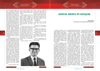 DOSYA KONUSU
52
Ülkü Ocakları • AĞUSTOS 2018 www.ulkuocaklari.org.tr
53
DOSYA KONUSU
Ülkü Ocakları • AĞUSTOS 2018www.ulkuocaklari.org.tr
İçindekilere Dön İçindekilere Dön
Rusya’da kuramlarını anlattı. Mos-
kova ve Leningrad evrenkentlerinde
bilim kitapları Rusça’ya çevirtile-
rek okutuldu. Çekoslavak Bilim ve
Sanat Akademisinin defalarca özel
misafiri oldu ve kuramları üzerinde
çalışan ekoller kuruldu. Kore, Ja-
ponya, Hindistan, Hong Kong, Ka-
nada, Romanya, Fransa, Hollanda,
İsviçre, Almanya ve daha birçok ül-
kede bilim konuşmaları yaptı, genç
yaşta bilimde gösterdiği başarılarıy-
la milyonlarca gencin bilime heves-
lenmesine vesile oldu. Yıllar sonra
karşılaştığı bilim adamları kendisini
örenk alarak bilime girdiklerini söy-
lemişlerdir. Miami evrenkentinde
‘’Kurumsal Bilimler Merkezini’’
kurdu. Bir yandan bilimsel araştır-
malarına dış ülkerlerde devam eder-
ken, bir yandan da Türkiye’de bol
bol yazılar yazıyor. Tıp ve Bilim ku-
rultaylarında bilimsel, Türkiye’nin
her köşesinde halka genel konuşma-
lar yapıyor.
1962’den günümüze dek ilk TÜ-
BİTAK Bilim Ödülünü, ilk Sedat
Simavi Fen Ödülünü, 1992’de Bilgi
Çağı, 1995’te İLESAM Üstün Hiz-
met Ödülünü, Yılın Fikir Adamı,
Yılın Bilim Adamı ödüllerini aldı.
Yesevi Kazakistan ve benzeri birçok
kuruluşta profesör, mütevelli heyeti
üyesi, Atatürk Kültür Kurumu asli
üyesi oldu. 2001’de Yerel TV’ler
Birliğinin yurt çapında yaptığı halk
oylaması sonucunda ‘’Halk Kah-
ramanı’’ seçildi. 2002 yılında Uğur
Mumcu Bilim Ödülü, TÜRKSAV
Türk Dünyasına Hizmet Ödülü,
2005 yılında tüm YTÜ öğrencileri
oylamsıyla ‘’Yılın Yıldızları En Be-
ğenilen Bilim Adamı’’ ödülüne layık
görüldü. Mayıs 2006’da ‘’Karama-
noğlu Mehmet Bey-Türk Diline Üs-
tün Hizmet Onur Ödülü’’, 2007’de
Dizayn ve Süreç Bilimi Topluluğu
Uluslararası Altın Onur Ödülünü
aldı.
250 kadar uluslararası bilim-
sel yayını, bilim kurumları, çeşitli
dillere çevirlmiş kitapları vardır.
Türkiye’de de Türkçe pek çok yayın
yapmıştır.
Oktay Sinanoğlu 80 yıllık ömrü
boyunca kendisini çalışmaya, iyi
yaptığı işi daha iyi yapmak için
sadece kendisiyle yarışmaya ada-
mış dünya çapında bir bilim insanı
olmanın yanında “Beni yetiştiren
Türkiye’dir’’ dediği ülkesinin top-
lumsal meseleleriyle de yakından
ilgilenen gerçek bir “gönül’’ insa-
nıdır.
“Ben de 3 tane aşk var. Bir ta-
nesi çocukluktan beri bilim aşkı. Bir
şeye merak sardım mı, bilimsel bir
olay, tabiatta bir olay bunu cıcığı-
nıa kadar öğrenirim. Ondan sonra
da anlaşılmayanı bulurum. Bu bi-
lim aşkım...İkincisi millet aşkı var.
Üçüncüsüde Allah aşkı var. Kazak
bayrağınındaki bürgüt kuşunun bir
kanadı akıl ve bilimdir, öbür kana-
dı da gönüldür. Y a da iç alemidir.
Bunlardan bir tanesi olmadan kuş
uçamaz.’’
Bilimsel çalışmaları, kültür fa-
liyetleri, Türkçe’nin bağımsızlık
mücadelesinde verdiği savaşlar...Ve
daha niceleri. Emanetlerine sahip
çıkacağız...Çünkü O’nu tanıyan ve
yaptıklarını gelecek kuşaklara akta-
racak bir ‘’nesil’’var. B u yazı vesi-
lesiyle Oktay Sinanoğlu’nu bir kez
daha rahmet ve minnetle anıyoruz.
Aziz ruhu şad olsun...
KAYNAKÇA
Sinanoğlu, Oktay, Bye Bye
Türkçe, Otopsi Yayınevi, İstanbul,
2011
10 Kasım 1971, New York Ko-
nuşması, Bilim ve Teknik Dergisi,
Sayı: 59
Sinanoğlu, Oktay, Büyük Uya-
nış, Otopsi Yayınevi, İstanbul, 2002
Sinanoğlu, Oktay, Adam, Bilim
Gönül Yayınları, 2015
Mutluoğlu, Mehmet, Prof. Dr.
Oktay Sinanoğlu ile dilimiz Türk-
çe üzerine söyleşi, Bayrak Dergisi,
2009
https://www.matematiksel.org/
turk-diyarindan-bir-dahi-gecti-
oktay-sinanoglu/
SOSYAL MEDYA VE GENÇLİK
Emre SOYLU
Ülkü Ocakları Genel Başkan Basın Danışmanı
Biyolojik, psikolojik ve top-
lumsal değişimlerin en hassas ev-
resinde bulunan gençlik dönemi,
bütün bu değişim ve dönüşümlerle
birlikte çok boyutlu sorunların da
yaşandığı bir dönemi kapsar. Genç
birey ve gençlik sorunları, sosyo-
lojik bir gerçeklik olarak çağdan
çağa, toplumdan topluma ve top-
lum içerisinde de gruptan gruba
değişmektedir.
Gençlik, demografik açıdan
15-25 yaş arasındakilerden mey-
dana gelen bir yaş grubudur. An-
cak, gençlik dönemini sadece yaş
ölçütüne göre tanımlamak yetersiz
kalmaktadır. Gençlik tanımı, çok
daha karmaşık sosyolojik boyutlar
içermektedir. Yaş itibarıyla, günü-
müzde gençlik dönemi 30 yaşına
kadar uzatılabilmektedir. Lisans
öğreniminden sonra yüksek lisans
ve doktora öğrenimi alanlar için
gençlik dönemi uzamaktadır. Sos-
yolojik açıdan, sadece eğitim-öğ-
renim sürecinde olanlar ile liseden
sonra veya daha erken çalışmaya
başlayan ve öğrenim imkânı bula-
mayanlar, erken evlenen ve çocuk
sahibi olanların farklı özellikleri
ve şartları olması bir gerçektir. Do-
layısıyla, aynı yaş grubunda olsa-
lar da bütün gençliği aynı biçimde
değerlendirmek mümkün değildir.
Gençlerin özgün kimliğinin
oluşması bazı değişkenlere göre
meydana gelmektedir. Bireyin
mensup olduğu millet, onun üst
kimliğini yani, “millî kimliği”ni
oluşturur. Bireysel, toplumsal ve
kültürel kimliği oluşturan diğer
temel değişkenler şunlardır: cinsi-
yet, sosyal tabaka, aile yapısı, eği-
tim, meslek, yaşanılan mekân (kır
veya kent), din, tüketim vb. gibi.
Bütün bu değişkenler çerçeve-
sinde birey, “ait olma” duygusuyla
her bir değişkene, özellikleri ve
ihtiyaçlarına göre dâhil olur. Rol
seti bağlamında birey, dâhil oldu-
ğu grupta farklı farklı roller oynar.
Birey, çeşitli roller ve kimlikler
arasındaki eş güdümü “sosyalleş-
me” sürecinde kendiliğinden edi-
nir (Bayhan 2005). Bireyin kimliği
ile birlikte değerleri de olgunlaşır.
Toplumsal yapının değişimi ile bir-
likte, toplumsal değerler de değiş-
mektedir. Toplumun genel geçer
ortak değerleri ve asgari müşte-
rekleri dışında, her toplumsal grup
kendi özgün değerini oluşturur.
Toplumun sürekliliği için önemli
olan bu alt-kültürlerin birbirleriyle
çatışmadan uyum içerisinde yaşa-
malarıdır (Bayhan 2012b: 425).
Genç bireyin kimliğinin oluş-
masında yeni zamanlarda tele-
vizyondan sonra internet önemli
bir referans kaynağıdır. Özellikle
sosyal medya, Facebook ve Twit-
ter vasıtasıyla akranlarıyla sürekli
iletişim kuran ve kendini bu plat-
formlarda sergileyen genç, sanal
araçları bedeninin bir parçası ola-
rak algılamaktadır.
İnternet üzerindeki sosyal ağ
siteleri tüm dünyada olduğu gibi
Türkiye’de de son yıllarda gide-
rek popüler hâle gelmiştir. Şubat
2004’te Harvard Üniversitesi öğ-
rencisi Mark Zuckerberg tara-
fından geliştirilen Facebook’un
2012 yılı itibarıyla toplam kulla-
nıcı sayısı bir milyara ulaşmıştır.
Türkiye’de facebook kullanan-
ların sayısı 36 milyonun üzerin-
dedir. Avrupa ülkeleri arasında
İngiltere’den sonra en fazla face-
book üyeliği Türkiye’de bulun-
maktadır.
Türkiye’de Facebook kulla-
nımı yaşa, cinsiyete ve sosyoe-
konomik duruma göre değişiklik
Önceki Sayfa Sonraki Sayfa
 