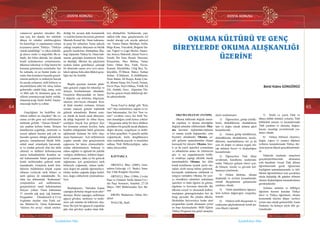 DOSYA KONUSU
64
Ülkü Ocakları • AĞUSTOS 2018 www.ulkuocaklari.org.tr
65
DOSYA KONUSU
Ülkü Ocakları • AĞUSTOS 2018www.ulkuocaklari.org.tr
İçindekilere Dön İçindekilere Dön
vatansever gençleri olacaktır. Bu-
nun için, her alanda, her sektörde
dünya ile rekabet edebileceğimiz
bir kararlılığı ve yapılanmayı ortaya
koymamız şarttır. Türkiye, “Türkiye
olarak kalabildiği” ve etkin olabildi-
ği sürece vardır ve değerlidir. Bu se-
beple, her bilim dalında, her alanda
kendi aydınlarımızı yetiştirmemiz,
ülkemizi teknoloji ve bilgi üreten bir
konuma getirmemiz zorunludur. İşte
bu noktada, en az bunlar kadar zo-
runlu olan konuların başında gençle-
rimizin tarihiyle ve milletiyle barışık
bir tarzda yetişmesi, milli bilincin ve
duyarlılıkların tabii bir süreç haline
gelmesidir; çünkü bilgi, inanç, azim
ve ülkü aşkı ile donanmış genç ne-
sillerin yenemeyeceği hiçbir zorluk,
ulaşamayacağı hiçbir hedef, başara-
mayacağı hiçbir iş yoktur.
Gençliğimiz bu hedeflere yü-
rürken rehberi ne olacaktır? Bu so-
runun cevabı gene asil milletimizin
tarihinde gizlidir. “Atasını bilmek!”
işte anahtar kelime budur. İletişim
kanallarının çoğaldığı, internetin ve
sosyal ağların hayatın pek çok sa-
hasında egemen olduğu günümüzde
gençler, zamanlarının büyük bölü-
münü sanal ortamlarda harcamak-
ta ve oradan gelecek olan her türlü
zihinsel ve kültürel deformasyona
maruz kalmaktadırlar. Kendine sa-
nal kahramanlar bulan gençlerimiz
kendi tarihlerinden giderek uzak-
laşmaktadır. Gençlerin kendi kim-
liklerini bulabilmesi küçük yaştan
itibaren verilecek tarih bilinci ve
tarih eğitimi ile mümkündür. Ta-
rihin her döneminde “Kahraman”
yetiştirebilen asil milletimizin,
gençlerimizin sanal kahramanlara
ihtiyacı yoktur. Onun kahramanı
21 yasında çağ açıp, çağ kapatan,
Peygamber Efendimiz(S.A.V)’in
övgüsüne mazhar olan Fatih sul-
tan Mehmet’tir. Onun Kahramanı
“ümitsiz bir savaş” olarak nitelen-
dirdiği bir savaşta dahi komutanlık
ve teşkilat kurma becerisini gösteren
Mustafa Kemal’dir. Onun kahrama-
nı genç bir subayken Turan aşkıyla
yaktığı meşaleyi dünyanın en büyük
gençlik hareketine dönüştüren Baş-
buğ Alparslan Türkeş’tir. Onun kah-
ramanı gençliğin komünizm belası-
na düştüğü, ülkenin dış güçlerinin
uydusu haline getirilmeye çalıştığı
bir dönemde canını seve seve mem-
leketi uğruna feda eden ülkücü genç-
liğin her bir ferdidir.
Bugün geçmişe nazaran günü-
müz gençleri yoğun bir teknoloji ve
iletişim bombardımanı altındadır.
Gençlerin dünyasındaki en önem-
li değerler cep telefonu, bilgisayar,
internet, televizyon olmuştur. Ken-
di ifade etmekte zorlanan, iletişim
sorunu yaşayan gençler toplumda
giderek artmaktadır. Bunun sonu-
cu olarak da kendi sanal dünyasın-
da aldığı beğeniler ile itibar ölçen,
yazdığını birçok kişi görüyor diye
her konunun uzmanı kesilen, hatta
kendini olduğundan farklı gösterme
eğiliminde bulunan bir kitle oluş-
maya başlamıştır. Asil milletimizin
yegâne umudu olan gençlerimizin
çağımızın bir takım olumsuzlukla-
rından etkilenmemesi, bedenen ve
ruhen sağlıklı ve eğitimli bir şekilde
varlığını sürdürmesi, kültürel değer-
lerini yaşaması, daha iyi bir gelecek
sağlanması için gençlerimizi tarih
bilinciyle yoğurmalı, onlara tarihi-
mizi doğru bir şekilde öğretmeliyiz.
Onları tarihin ışığında doğru hedef-
lere, doğru rehberlerle yönlendirme-
liyiz.
Başbuğumuz, “dalından kopan
yaprağın akıbetini rüzgar tayin eder”
demiştir. Bizler yaprağız; milletimiz
ağacın gövdesi, tarihimiz ve tarihi-
mize ışık tutanlar da köklerini oluş-
turur. Bu öyle bir ağaçtır ki yapraklar
gün olur gövdeyi ayakta tutan kök-
lere dönüşebilir. Tarihimizde, yap-
rakken kök olan, gençlerimizin rol
model alacağı çok sayıda şahsiyet
var: Tomris Hatun, Metehan, Attila,
Bilge Kaan, Tonyukuk, Boğarık Ha-
tun, Tuğrul ve Çağrı Beyler, Alpars-
lan, Sencer, Maturidî, Ahmet Yesevî,
Farabî, İbn Sina, Birunî, Harezmî,
Kılıçarslan, Hacı Bektaş, Yunus
Emre, Orhan Bey, Fatih, Yavuz,
Kanunî, Süyümbike, Uluğ Bey, Ta-
küyiddin, IV.Murat, Hatice Turhan
Sultan, II.Mahmut, II.Abdülhamit,
Nene Hatun, Ali Kuşçu, Katip Çele-
bi, Mimar Sinan, Itrî, Fuzulî, Naima,
Enver Paşa, Seyit Onbaşı, Yörük Ali
Efe, Atatürk, Atsız, Alparslan Tür-
keş her gencin örnek alabileceği abi-
de şahsiyetlerdir.
Necip Fazıl’ın dediği gibi “Kim
var!” diye seslenilince, sağına ve so-
luna bakınmadan, fert fert “ben va-
rım!” cevabını verici, her ferdi “be-
nim olmadığım yerde kimse yoktur!
“ duygusuna sahip bir dava ahlâkını
pırıldatıcı bir gençlik ancak düşünen,
doğru okuyan, sorgulayan ve tarihi-
ni bilen gençliktir. O gençlik tarihle
yoğurulacak, kutlu dergâhlarımız
olan ocaklarda pişecek ve memleket
sathına Türk Milliyetçiliğini, nakış
nakış işleyecektir.
KAYNAKÇA
ORTAYLI, İlber. (2005), Gele-
nekten Geleceğe, (11. Baskı). İstan-
bul. Ufuk Kitapları Yayınları.
ORTAYLI, İlber. (1986), Cevdet
Paşa ve Osmanlı Tarihi Ahmet Cev-
det Paşa Semineri, İstanbul, 27-28
Mayıs 1985 Bildirisinden Ayrı Ba-
sım
ERGİN, Muharrem. Orhun Abi-
deleri
İNALCIK, Halil
OKUMA KÜLTÜRÜ VE GENÇ
BİREYLERDE OKUMA ALIŞKANLIĞI
ÜZERİNE
Betül Kübra GÜNGÖRDÜ
OKUMA OLGUSU (TANIM)
Okuma hakkında değişik tanım-
lar yapılmış ve okuma sözcüğüne
değişik anlamlar yüklenmiştir. Oku-
ma kavramı toplumdan-topluma
ve zaman içinde değişmekte, yeni
biçimler almaktadır. Okuma, çe-
şitli gelişme aşamalarından oluşan
karmaşık bir süreçtir. Okuma, bası-
lı ya da yazılı işaretleri yorumlama
ve adlandırma amacı ile zihnimizin
göz ve ses organlarımızla birlik-
te ortaklaşa yaptığı etkinlik olarak
tanımlanabilir. Okuma, her dilin
kendi kurallarına uyarak yazılı me-
sajları sözlü mesaj haline getirmek,
kavramak, muhakeme yürütmek ve
yargıya varmaktır. Okuma, bir yazı-
yı, sözcükleri, cümleleri, noktalama
işaretleri ve öteki öğeleri ile görme,
algılama ve kavrama sürecidir. Bir
ülkenin sosyal ve ekonomik kalkın-
mışlığının göstergelerinden biri de
kitap sayısıdır. Bu yüzden ülkeler,
ilkokuldan üniversiteye kadar okul
programları içinde okumanın yerini
en başa koymuşlardır. Millî Eğitim
Türkçe Programı’nın genel amaçları
şöyle sıralanmıştır:
1)	 Öğrencilere, görüp izledik-
lerini, dinlediklerini, okuduklarını
tam ve doğru olarak anlama gücü
kazandırmak;
2)	 Onlara, görüp izlediklerini,
dinlediklerini, okuduklarını, incele-
diklerini, tasarladıklarını söz ya da
yazı ile doğru ve amaca uygun ola-
rak anlatma beceri ve alışkanlığını
kazandırmak;
3)	 Öğrencilere Türk dilini
sevdirmek, kurallarını sezdirmek;
onları Türkçeyi gelişim süreci için-
de bilinçle, özenle ve güvenle kul-
lanmaya yöneltmek;
4)	 Onlara dinleme, okuma
alışkanlık ve zevkini kazandırmak;
estetik duygularının gelişmesine
yardımcı olmak;
5)	 Türlü etkinliklerle öğrenci-
lerin kelime dağarcığını zenginleş-
tirmek;
6)	 Onların milli duygusunu ve
coşkusunu güçlendirmede kendi pa-
yına düşeni yapmak;
7)	 Sözlü ve yazılı Türk ve
dünya kültür ürünleri yoluyla, Türk
kültürünü tanıma ve kazandırmada
Türk yurdunu ve ulusunu, doğayı,
hayatı, insanlığı sevmelerinde yar-
dımcı olmak;
8)	 Onlara, bilimsel, eleştirici,
doğru, yapıcı ve yaratıcı düşünce
yollarını kazandırmada Türkçe der-
sinin payına düşeni gerçekleştirmek-
tir.
Yukarıda sıralanan amaçların
gerçekleştirilmesinde okumanın
rolü büyüktür. Gerek Türk dilinin
öğretilmesinde gerek öğrencinin
kişiliğinin tamamlamasında ve kül-
türünü öğrenebilmesi için çocuklara
okula başladığı ilk günden itibaren
okuma alışkanlığının kazandırılması
gerekmektedir.
Anlama, anlatma ve dilbilgisi
öğretimi üzerine kurulan Türkçe
dersi ve Türkçe öğretmeni, okuma
konusunda üzerine düşen vazifeyi
yerine tam olarak getirmelidir. Emin
Özdemir, bu konuyu şöyle dile ge-
tirmektedir:
Önceki Sayfa Sonraki Sayfa
 