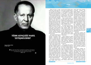 69
OCAK
Ülkü Ocakları • AĞUSTOS 2018www.ulkuocaklari.org.tr
İçindekilere Dön
Dünya bir devler ve kahra-
manlar ülkesi olmağa doğru gidi-
yor. Bir yandan çok nüfuslu, ak-
raba milletleri de kendi topluluğu
içine alan devletler kurulurken bir
yandan da kendi illetlerinin şan
ve şerefi uğrunda hayatlarını hiçe
sayan, bile bile yüzde yüz ölüme
atılan kahramanların çoğaldığını
görüyoruz. Artık ferdi hürriyet
içinde biraz gayri ahlaki ve ol-
dukça gevşek bir hayat yaşayan
fertlerden mürekkep millet örne-
ğine dünyada yer kalmıyor. Yük-
sek ahlaklı, dövüşçü, disiplinli ve
fedakâr milletlerin devri başlıyor.
Milletlerde insanlar gibi bazen
tembel, bazen verimli zamanlar
geçirebilirler. Fakat fertlerin ha-
yatında olduğu gibi milletlerin ha-
yatında da en doğru hareket tarzı,
çalışarak, dövüşerek, fedakârlık
yaparak bir ülkü ardında koşarak
geçirilen hayattır.
Biyoloji bakımından hayat, bir
savaştır. Tarihte hayatın milletler
arasındaki çarpışmadan ibaret
olduğunu ve medeniyetin ilerle-
mesine de savaşların sebep oldu-
ğunu ve medeniyetin ilerlemesi-
ne de savaşların sebep olduğunu
kati olarak ispat ediyor. O halde
yaşamak isteyen millet dövüşme-
yi göze alacak demektir. Bizim
milletimiz dövüşçülük bakımın-
dan talihin iyiliğine uğramış bir
millettir. 25 asırlık tarihi haya-
tımızın başlangıcından bugüne
kadar tarihimiz iki büyük savaşla
geçmektedir. Biri milletlere karşı
savaş, biri de tabiata karşı savaş.
En eski zamanlardan beri nüfusun
azlığına rağmen Türk milleti hem
kalabalık milletleri yenmiş; hem
de çorak, kurak yerlerde, tabii
afetlere karşı da çarpışarak bugü-
ne kadar varlığını korumuştur.
Fakat bugün, artık durum de-
ğişiyor. Bugün “teknik” denilen
yeni bir amil de milletler arasın-
daki savaşta rol almağa başlamış-
tır. O halde tekniği geri ve nüfusu
az olan milletler ne yapacaklar-
dır? Kalabalık ve ileri teknikli
milletlere karşı hangi kuvvetle
dövüşeceklerdir? Cevap basittir;
ahlaki ve manevi kuvvetlerle…
Manevi ve ahlaki değerleri üs-
tün olan milletler sayı ve teknik
bakımdan olan geriliklerini örte-
bilirler. İnanmış kahramanlardan
mürekkep bir milleti yenmeğe
imkân olmadığını eski ve yeni ör-
nekler ile hepimiz biliyoruz.
Biz Türkler bugün 60 milyon-
luk bir millet olduğumuz halde
henüz birleşmiş değiliz. Türk
birliği meydana gelinceye kadar
da ancak müstakil Türkleri ile iş
görmeğe, hesaplarımızı bu kad-
roya göre yapmağa mecburuz. 18
milyon nüfuslu Türkiye, bütün
nüfusu Türk olsa bile, az nüfuslu
milletlerdendir.
Teknik bakımdan da geride
olduğumuz malumdur. Demek ki
milletler arasındaki savaşta ancak
üçüncü silahımız, yani manevi ve
ahlaki tarafımızın olgunluğuna
güvenebiliriz. Böyle yüksek bir
genç nesil yetiştirmek için acaba
ne yapıyoruz?
Türk gençliği acaba yeni hari-
kalar yaratabilecek bir kabiliyetle
mi yetişiyor? Bunlara düşünme-
den cevap verebilecek durumda
değiliz. Türk gençliği bugün ye-
niden bir Sakarya ve hatta yeni-
den bir Çanakkale yaratabilir.
Fakat bu son yılların icapları öyle
kahramanlıklar ve kabiliyetler
istiyor ki Sakarya ve Çanakkale
mucizelerini yapan nesilden daha
üstün bir nesle malik olmadıkça
bu işleri başarmağa imkân yoktur.
Kahramanlık terbiyesi be-
şikten başlayıp yüksek tahsilin
sonuna kadar devam etmelidir.
Evlerimizde, savaşlarda şehit
düşmüş babaların ve dedelerin
hikayeleri belki bir dereceye ka-
dar bu terbiyeyi verebilir. Bu kâfi
olmamakla beraber şimdilik buna
yetişir diyelim. Fakat ilkokulda,
ortaokulda, lisede ne yapılıyor?
Kahraman yetiştirmek için bir
kımıldama var mıdır? Buna hayır
diye cevap vereceğiz. Kahraman-
lar, ancak kahramanlığa inanmış
öğretmenlerin telkini ile yetişir.
İlkokul öğretmenlerinin yüzde
kaçı kahramanlığa inanmıştır?
Ben, “çocuklara harp aleyhtarlığı
aşılıyorum” diye öğünen ilkokul
öğretmenleri biliyorum. Bundan
başka biz öyle sistemler kuruyo-
ruz ki çocuk ister istemez orada
kahramandan başka her şey olma-
ğa mahkumdur.
İlkokullarda çocuklara dans
öğretiliyor. Ben kendim balet oy-
nanan ilkokul temsillerinden biz-
zat bulundum. Çocuklarımız ak-
törlük de öğreniyor. Fakat hiçbir
ilkokulda çocuklara güreş öğre-
tildiğini görmedim. İnsaflı düşü-
nelim: Bir Türk çocuğuna güreş
mi yakışır, yoksa aktörlük mü?
Bize askerlik terbiyesi mi gerek,
yoksa Güzel sanatların Tiyatrocu-
luk şubesi mi? Birinciyi bırakıp
ikinciye ehemmiyet vermek aç
insana süslü elbise giydirmekten
farksızdır.
İlkokullarda çocuklara hiç-
bir şey öğretilmiyor. Bizim za-
manımızda tarih dersi ikinci sı-
nıfta başlardı. Biz İlk Osmanlı
kahramanlarını, Sırp Sındığını,
Kosovayı, Niğeboluyu, Varnayı,
Mohacı ikinci sınıfta öğrenirdik.
Bize bu savaşları anlatan fedakar
öğretmenimiz bizde milli şuuru
kamçılardı. Şimdi ilkokulların
ilk üç yılında havaiyattan, şarkı
söylemekten başka bir şey öğre-
TÜRK GENÇLIĞI NASIL
YETIŞMELIDIR?
Bize yalnız dans etmesini, iyi giyinmesini, kur yapmasını ve âşık olmasını
bilen gencin lüzumu yoktur. Bize bugün mesleğinde usanmadan çalışacak,
yarın hudutta göz kırpmadan ölebilecek genç lazımdır.
ATSIZ - 1932
““
Hüseyin Nihal ATSIZ
21 Mart 1942
Sonraki Sayfa
 