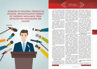 15
DOSYA KONUSU
Ülkü Ocakları • AĞUSTOS 2018www.ulkuocaklari.org.tr
İçindekilere Dön
GENÇLIK VE POLITIKA: TÜRKIYE’DE
GENÇLIK, DEPOLITIZASYON SÜRECI
VE TARIHSEL BAĞLAMDA TÜRK
GENÇLIĞI’NIN SOSYOLOJIK BIR
ANALIZI
Furkan AKSU
Gençlik, biyolojik, iktisadi,
sosyal ve kültürel anlamda edil-
genlik durumu olan çocukluktan
etkin ve sosyal bir aktör olarak
toplumsal sahada varlık gösteren
yetişkin bireylik arasındaki geçiş
dönemini ifade eden bir süreç ola-
rak İnsanlık tarihine baktığımızda
son yüz yıllarda ortaya çıkmış bir
kategoridir diyebiliriz.
Nitekim birçok toplumda farklı
anlam, sorumluluk ve misyonlar
atfedilen gençliğin, Avrupa için
Doğu toplumlarının çok daha son-
rasında bir kategori olarak algı-
lanmış ve üzerine düşünülmüş bir
olgu olduğunu rahatlıkla söyleye-
biliriz.
Sanayi devrimi öncesinde ye-
tişkinlik diye bir kategoriden dahi
bahsedemediğimiz Avrupa top-
lumlarında Sanayi sonrasında da
benzer durumun gözlenmesi muh-
temeldir ki insanların birer üretim
aracı olarak algılanışıyla ilişkisi
bulunmaktadır. Öyle ki gençlik
sürecinden bahsetmemiz için ge-
rekli olan çocukluk dönemi Avru-
pa için Sanayi sonrasında ancak
“minyatür yetişkinlik” olarak orta-
ya çıkmıştır ki bu da sadece soylu
çocukları için inşa edilmiş bir ka-
tegoridir.
Ucuz iş gücü olması haricinde
bir anlam ifade etmeyen gençlik ve
çocukluğun sosyal inşası Avrupa
toplumları için sadece iki yüzyıl-
lık bir maziye sahiptir. Bir üretim
aracı olarak alınıp satılan çocuk ve
gençlerin bırakın siyasi bir özne
olarak ülkelerinin kaderini belirler
bir konuma erişmesini sosyal bir
aktör olarak dahi toplumsal sahada
karşılık bulamadıkları bir coğrafya
ve dönemden söz etmekteyiz.
Osmanlı’da Gençlik
Avrupa’da gençlik son yüzyıl-
lar da tanımlanarak belli ölçüde
önem atfedilen bir kategoriye refe-
rans etmekteyken Osmanlı Devleti
içerisinde durum farklıydı. Nite-
kim Osmanlı’nın teknik anlamda
geri kalmışlığını farkına vardığı
yüzyıllarda umudu gençliğinde
araması, 1700’lü yıllar öncesinde
zaten bir sosyal kategori olarak
gençliğin varlığı ve toplumsal ha-
yat içerisinde aktif özne olarak
iktisadi, sosyal, kültürel sahada
etkin rol oynar konumda olduğunu
rahatlıkla söyleyebiliriz.
Teknik anlamda geri kalmışlı-
ğının üstesinden, Avrupa’ya gön-
derdiği gençlerin geri döndükle-
rinde yeniden imar edecekleri bir
Osmanlı Devleti tahayyül edilir.
Nitekim Avrupa’da eğitim gören
Jön Türkler ve Yeni Osmanlılar
kendilerine atfedilen “devleti kur-
tarma misyonunu” içselleştirerek
Cumhuriyet’in de temellerini ata-
cak bir iradeyi ortaya koyarlar.
Buradan hareketle Osmanlı’da
gençliğin bizatihi politik hayatın
içinde ele alındığını ve devletin
kaderini teslim edebilecek ka-
dar önem arz eden bir dinamizme
karşılık gelen gençlik kategori-
sini inşa ettiğini söyleyebiliriz.
Osmanlı’nın son dönemlerinde
tamamiyle yönetimi ele alan “dev-
lete karşı misyonunu içselleştirmiş
gençlik” imajına baktığımızda
Dünya’nın geri kalanına kıyasla
coğrafyamızda gençliğin politika
ve yönetim ile ilişkisinin çok daha
kadim bir gelenek olarak günümü-
ze değin geldiğini görebiliyoruz.
Gençliğin bir milletin geleceği ol-
duğu söylemi görüldüğü gibi Türk
Milleti için tarihsel kökleri bulu-
nan bir anlatıdır.
Kurucu İrade: Türk Gençliği
Öte yandan Türk gençliğinin
bahsettiğimiz tarihsel misyonu
edinmesi bir kendindenlikten zi-
yade dönemin Osmanlı hane-
danının duruşuyla da ilgilidir.
II.Abdülhamid Han’ın Osmanlı’da
ilk özelliği gösteren batılı tarzda
tematik okullar açtırması, genç-
liğin iradesine başvurmak için
bir adım olarak da algılanabilir.
Osmanlı’nın genç subaylarının
devraldığı yönetim mekanizması,
20.yy’da Osmanlı’nın küllerinden
Yeni Türkiye Cumhuriyeti’ni ku-
ran irade olarak karşımıza çıkar.
Türk Gençliğinin pratik an-
lamda yönetim ve politikaya kar-
şı ilk imtihanı olan devletleşme
süreci yine Osmanlı’nın genç
subaylarından biri olan Mustafa
Kemal’in önderliğinde gerçekle-
şir. Anadolu’nun çeşitli bölgele-
rinde kanaat önderi konumunda
bulunan insanların Mustafa Ke-
mal Atatürk’ün önderliğinde Gazi
Meclis’i açmaları mutlaktır ki
Türk Milleti’nin gençliğine duy-
duğu güven ile ilgilidir.
“Cumhuriyeti Biz Kurduk,
Sizler Yücelteceksiniz”
Türkiye Cumhuriyeti’nin kuru-
luşunda en etkin aktör olan genç-
lik, o vakitten sonra yeni devletin
ve rejimin muhafazası konusunda
vazife üstlenmesi için yetiştiri-
lecekti. Yeni eğitim sistemi Türk
gençliğini bizatihi Cumhuriyet’in
koruyucusu misyonuna eriştiri-
yor ve politik bir özne olarak bu
misyonu içselleştirmesi kendisin-
den bekleniyordu. Mustafa Ke-
mal Atatürk’ün: “Cumhuriyeti biz
kurduk, onu yaşatacak ve yüksel-
tecek olan sizlersiniz.” Vecizesi
Türk gençliğine atfedilen rolün ve
misyonun bir göstergesi idi. “On
yılda on beş milyon genç yarattık
her yaştan..” sözlerine yer verilen
10.Yıl Marşı, devlet idaresini dev-
ralacak ve yönetimi şekillendire-
cek Türk gençliğinin bu misyonla
yetiştirildiğinin de bir göstergesiy-
di.
Büyük Kopuş: 12 Eylül 1980
İhtilali
24 Ocak 1980 tarihinde 24
Ocak Kararları imzalanmış ve Tur-
Sonraki Sayfa
 
