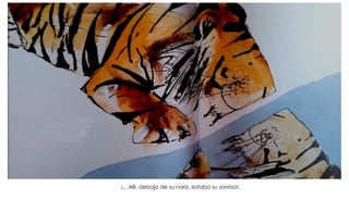 ¡…Allí, debajo de su nariz, estaba su sonrisa!.
 