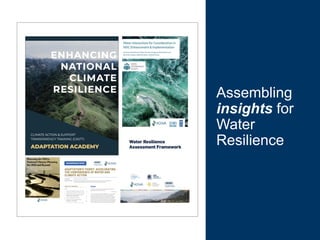 Assembling
insights for
Water
Resilience
 