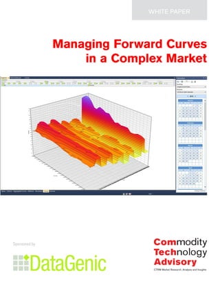 Managing Forward Curves
in a Complex Market
WHITE PAPER
Sponsored by
 