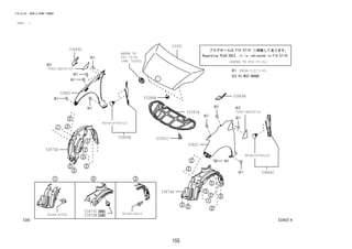 155
FIG.53-02 HOOD & FRONT FENDER
(1212- )
533922-A
REFER TO
FIG
(PNC 75305)
75-01
(REFER TO FIG 57-01)
53301
53341B
53341C
53384B
53801
53802
53865B
53866C
53868C
53869A
53875A
53876B
53875C
53876A
90044-67563(2)
90044-67563(2)
9004A-11217(10)
90044-67555
75921-BZ050-C0
75922-BZ050-C0
90189-06213
 
