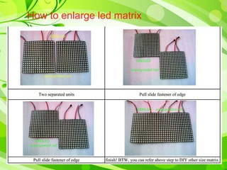 How to enlarge led matrix 
 