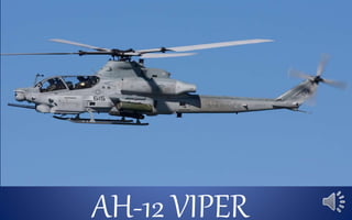 AH-12 VIPER
 