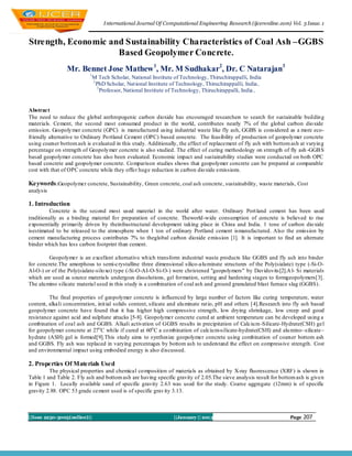 I nternational Journal Of Computational Engineering Research (ijceronline.com) Vol. 3 Issue. 1


Strength, Economic and Sustainability Characteristics of Coal Ash –GGBS
                     Based Geopolymer Concrete .
                 Mr. Bennet Jose Mathew 1, Mr. M Sudhakar2, Dr. C Natarajan3
                           1
                               M Tech Scholar, National Institute of Technology, Thiruchirappalli, India
                               2
                                 PhD Scholar, Nat ional Institute of Technology, Thiruchirappalli, India,
                                 3
                                   Professor, National Institute of Technology, Thiruchirappalli, India ,


Abstract
The need to reduce the global anthropogenic carbon dioxide has encouraged researchers to search for sustainable buildin g
materials. Cement, the second most consumed product in the world, contributes nearly 7% of the global carbon dio xide
emission. Geopoly mer concrete (GPC) is manufactured using industrial waste like fly ash, GGBS is considered as a more eco-
friendly alternative to Ordinary Po rtland Cement (OPC) based concrete. The feasibility of production of geopolymer concrete
using coarser bottom ash is evaluated in this study. Additionally, the effect of replacement of fly ash with bottom ash at varyin g
percentage on strength of Geopoly mer concrete is also studied. The effect of curing methodology on strength of fly ash -GGB S
based geopolymer concrete has also been evaluated. Economic impact and sustainability studies were conducted on both OPC
based concrete and geopolymer concrete. Co mparison studies shows that geopolymer concrete can be prepared at comparable
cost with that of OPC concrete while they offer huge reduction in carbon dio xide emissions.

Keywords :Geopolymer concrete, Sustainability, Green concrete, coal ash concrete, sustainability, waste materials, Cost
analysis

1. Introduction
          Concrete is the second most used material in the world after water. Ordinary Port land cement has been used
traditionally as a binding material fo r preparation of concrete. Theworld -wide consumption of concrete is believed to rise
exponentially primarily driven by theinfrastructural development taking place in China and India. 1 tone of carbon dio xide
isestimated to be released to the atmosphere when 1 ton of ordinary Portland cement ismanufactured. Also the emission by
cement manufacturing process contributes 7% to theglobal carbon dioxide emission [1]. It is important to find an alternate
binder which has less carbon footprint than cement.

         Geopolymer is an excellent alternative wh ich transform industrial waste products like GGBS and fly ash into binder
for concrete.The amorphous to semi-crystalline three dimensional silico-alu minate structures of the Poly(sialate) type (-Si-O-
Al-O-) or of the Poly(sialate-silo xo) type (-Si-O-AI-O-Si-O-) were christened "geopolymers" by Davidovits[2].A l- Si materials
which are used as source materials undergoes dissolutions, gel formation, setting and hardening stages to formgeopolymers[3].
The alu mino silicate material used in this study is a combination of coal ash and ground granulated blast furnace slag (GGBS) .

         The final properties of geopolymer concrete is influenced by large number of factors like curing temperature, water
content, alkali concentration, init ial solids content, silicate and alu minate rat io, pH and others [4].Research into fly ash based
geopolymer concrete have found that it has higher high compressive strength, low drying shrinkage, low creep and good
resistance against acid and sulphate attacks [5-8]. Geopolymer concrete cured at ambient temperature can be developed using a
combination of coal ash and GGBS. Alkali activation of GGBS results in precipitation of Calciu m -Silicate-Hydrate(CSH) gel
for geopolymer concrete at 27o C while if cured at 60o C a co mbination of calciu m-silicate-hydrate(CSH) and alu mino–silicate–
hydrate (ASH) gel is formed[9].This study aims to synthesize geopolymer concrete using combination of coarser bottom ash
and GGBS. Fly ash was replaced in varying percentages by bottom ash to understand the effect on compressive strength. Cost
and environmental impact using embodied energy is also d iscussed.

2. Properties Of Materials Used
         The physical properties and chemical co mposition of materials as obtained by X-ray fluorescence (XRF) is shown in
Table 1 and Table 2. Fly ash and bottom ash are having specific gravity of 2.05.The sieve analysis result for bottom ash is given
in Figure 1. Locally available sand of specific gravity 2.63 was used for the study. Coarse aggregate (12mm) is of specific
gravity 2.88. OPC 53 grade cement used is of specific grav ity 3.13.



||Issn 2250-3005(online)||                                        ||January || 2013                                  Page   207
 