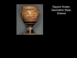Dipylon Krater,
Geometric Style,
Greece
 