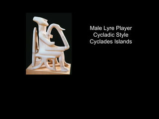 Male Lyre Player
Cycladic Style
Cyclades Islands
 
