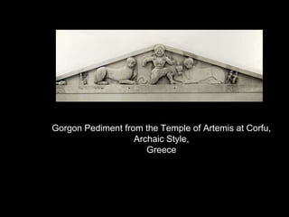 Gorgon Pediment from the Temple of Artemis at Corfu,
Archaic Style,
Greece
 