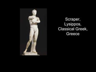 Scraper,
Lysippos,
Classical Greek,
Greece
 