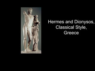 Hermes and Dionysos,
Classical Style,
Greece
 