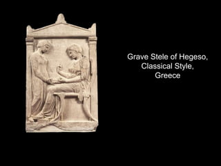 Grave Stele of Hegeso,
Classical Style,
Greece
 