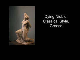 Dying Niobid,
Classical Style,
Greece
 