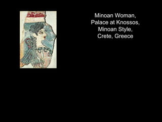 Minoan Woman,
Palace at Knossos,
Minoan Style,
Crete, Greece
 