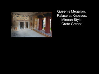Queen’s Megaron,
Palace at Knossos,
Minoan Style,
Crete Greece
 