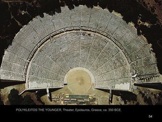 54
POLYKLEITOS THE YOUNGER, Theater, Epidauros, Greece, ca. 350 BCE.
 