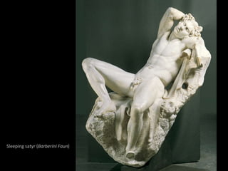 Sleeping satyr ( Barberini Faun ) 