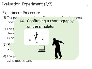 Experiment Procedure
(1) The participant receives a 20-minute explanation about
how to use the application.
(2) The partic...