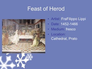 Feast of HerodArtist: FraFilippo LippiDate: 1452-1466Medium: frescoLocation: Cathedral, Prato