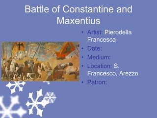 Battle of Constantine and MaxentiusArtist: Pierodella FrancescaDate: Medium: Location: S. Francesco, ArezzoPatron: 