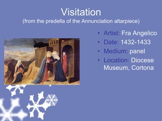 Visitation(from the predella of the Annunciation altarpiece)Artist: Fra AngelicoDate: 1432-1433Medium: panelLocation: Diocese Museum, Cortona