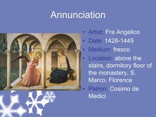 AnnunciationArtist: Fra AngelicoDate: 1428-1445Medium: frescoLocation: above the stairs, dormitory floor of the monastery, S. Marco, FlorencePatron: Cosimo de Medici
