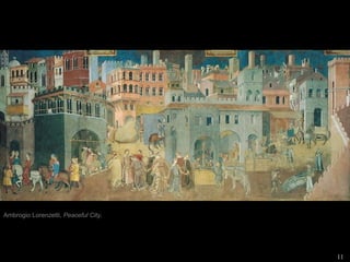 Ambrogio Lorenzetti,  Peaceful City . 