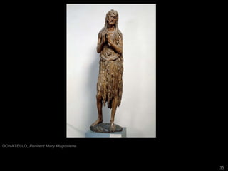 DONATELLO,  Penitent Mary Magdalene . 