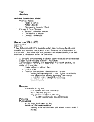 • Original design called for two story structure with 28 statues
(unprecedented size)
• Project interrupted due to lack of funds
• Completed with 1/3 of planned figures- (Julius would’ve been very
disappointed)
•
Moses
 Tablet of the Law (Commandments) under one arm.
 Appears angry, almost in motion-pent up wrath at Israelites for
worshipping the Golden Calf.
 Musculature expresses energy and might. Strong influence from
Hellenistic sculpture.
 The "rays of light" that were seen around Moses' face after his meeting
with God on Mt Sinai were commonly expressed as horns.
(mistranslation of Hebrew word for “rays”).
Seated “contrapposto”
 “terribilita” (awe inspiring grandeur)
 Swirling beard and drapery full of energy

Bound Slave
 Originally intended to add 20 statues of captives (slaves) in various
attitudes of revolt and exhaustion to Pope’s tomb.
 Figures embody powerful emotional states. Violent contrapposto
conveys frantic but impotent struggle.
 Neo-Platonic Interpretation:
o 1.Trapped in matter-the individual struggling to be free from the
earthly realm and re-united with the divine spiritual one (GOD).
o 2.For Michelangelo-also an allegory for sculptural form
struggling to be free from inert stone to embody the platonic
idea locked within as a divine work of ART.
Sistine Chapel:
• Pope Julius II convinced Michelangelo to work on despite protestations.
• 5,800 sq ft, 70 ft high, 300 figures (completed in 4 years)
• Biblical narrative of Genesis, (9 scenes) Creation to Adam and Eve, Life of
Noah
• Old Testament scenes placed in pendentives (David, Judith, Haman,
Moses, Brazen Serpent).
• Other figures: Ancestors of Christ, Sibyls, Prophets, nude youths.
• THEMES: Chronology of Christianity, conflict of good and evil, energy of
youth and wisdom of age.
The Creation of Adam
 Includes Unborn Eve
 God’s arm leads to an infant Christ (second Adam)
 