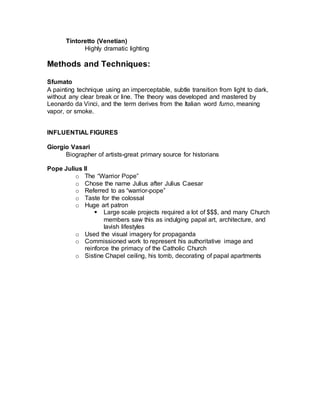  •Expresses the Humanist concept of God: an idealized,
rational man who actively tends every aspect of human
creation and has a special interest in humans.
The Last Judgment
• Commissioned by Pope Paul III as part of the Counter-
Reformation
• Christ as Stern Judge
• Terrifying vision of damnation goes beyond Signorelli
• Saint Bartholomew (self-portrait?)
• Purposeful lack of beauty in many figures
• Rises on left, descends on right
• Unlike other sacred narratives, which portray events of the past,
this one implicates the viewer. It has yet to happen and when it
does, the viewer will be among those whose fate is determined.
Bellini
Saint Francis in the Desert
• Saint Francis in ecstatic moment
• BUT-No more “stage props” of divinity (gold rays, angels)
• Naturalism (beautiful details on rocky ledge, landscape)-borrowing
from Northern European artists.
• Miraculous stance, but everyday life continues.
• Landscape emerges as great theme.
Feast of the Gods
• Bellini painted figures, Titian (his student) completed landscape after
his death.
• “Arcadian” landscape (Arcadia=idyllic, peaceful rustic place of
simplicity)
• Duke of Ferrara (Alfonso d’Este) commissioned for his private room
the Camerino d’Alabastro (White Room). Preferred mythological
subjects.
• Scene from Ovid’s Fasti
• Some amorous activity hinted at, pagan sensuousness, never-ending
pleasure. Bacchanalia. (Ancient Gods on Spring Break)
Giorgione
Invented the “Recumbent Nude”
No-standard iconography
The Tempest
• Mysterious and inscrutable
• Adam and Eve banished from the Garden?
 
