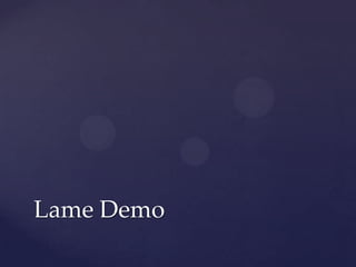 Lame Demo
 