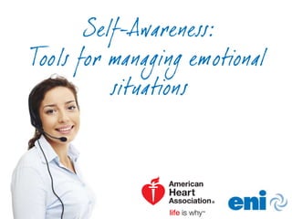 Self-Awareness:
Tools for managing emotional
situations
 