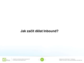 Jak začít dělat Inbound?




             01
 
