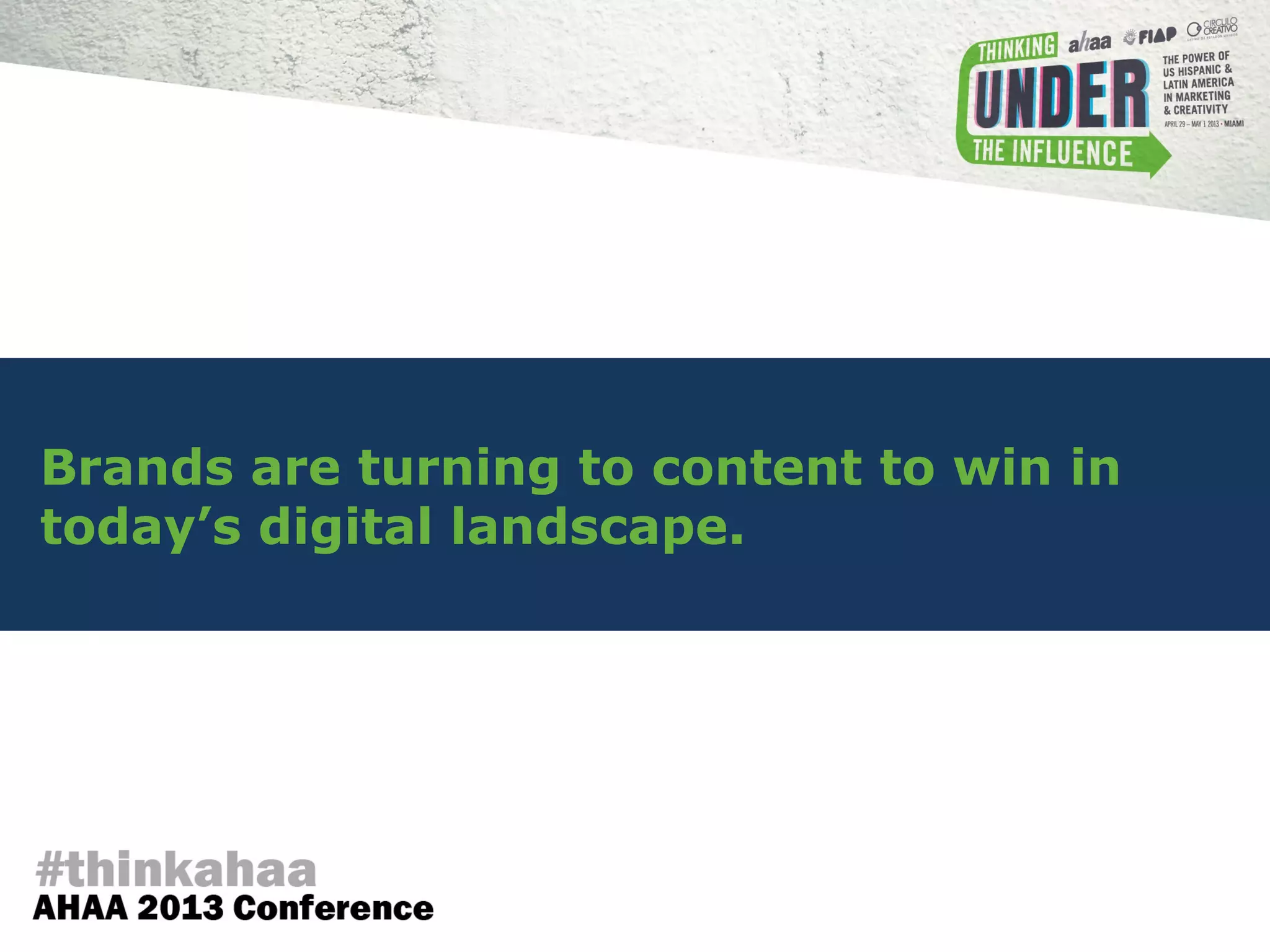 Brands are turning to content to win in
today’s digital landscape.
 