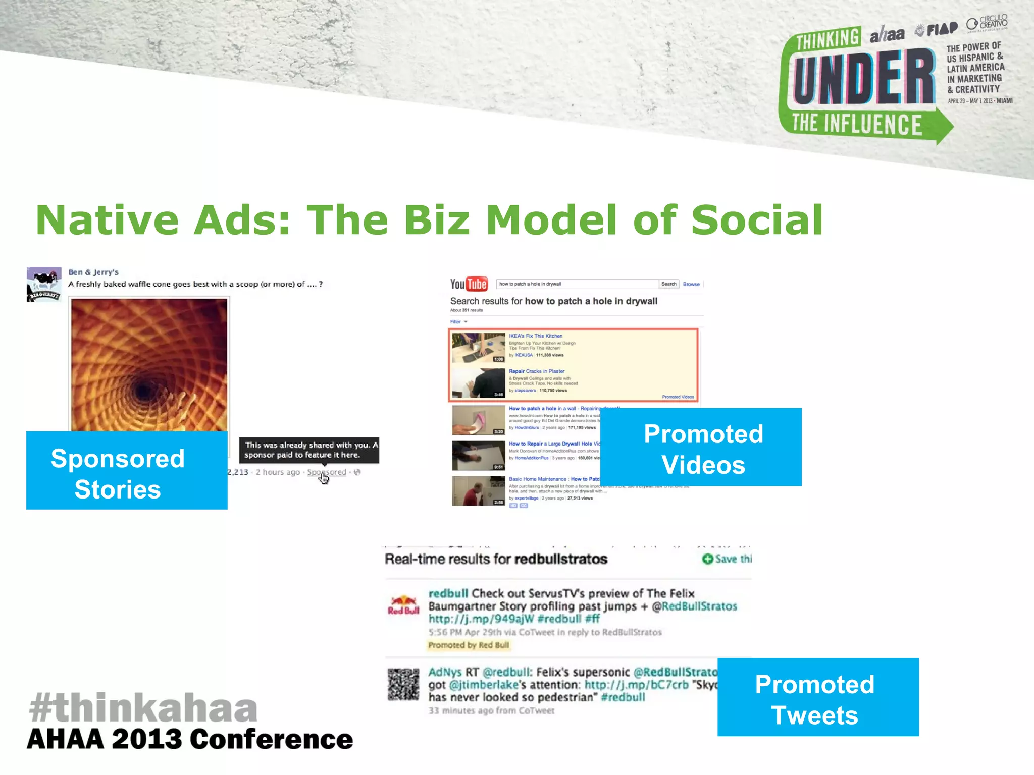 Sponsored
Stories
Promoted
Tweets
Promoted
Videos
Native Ads: The Biz Model of Social
 