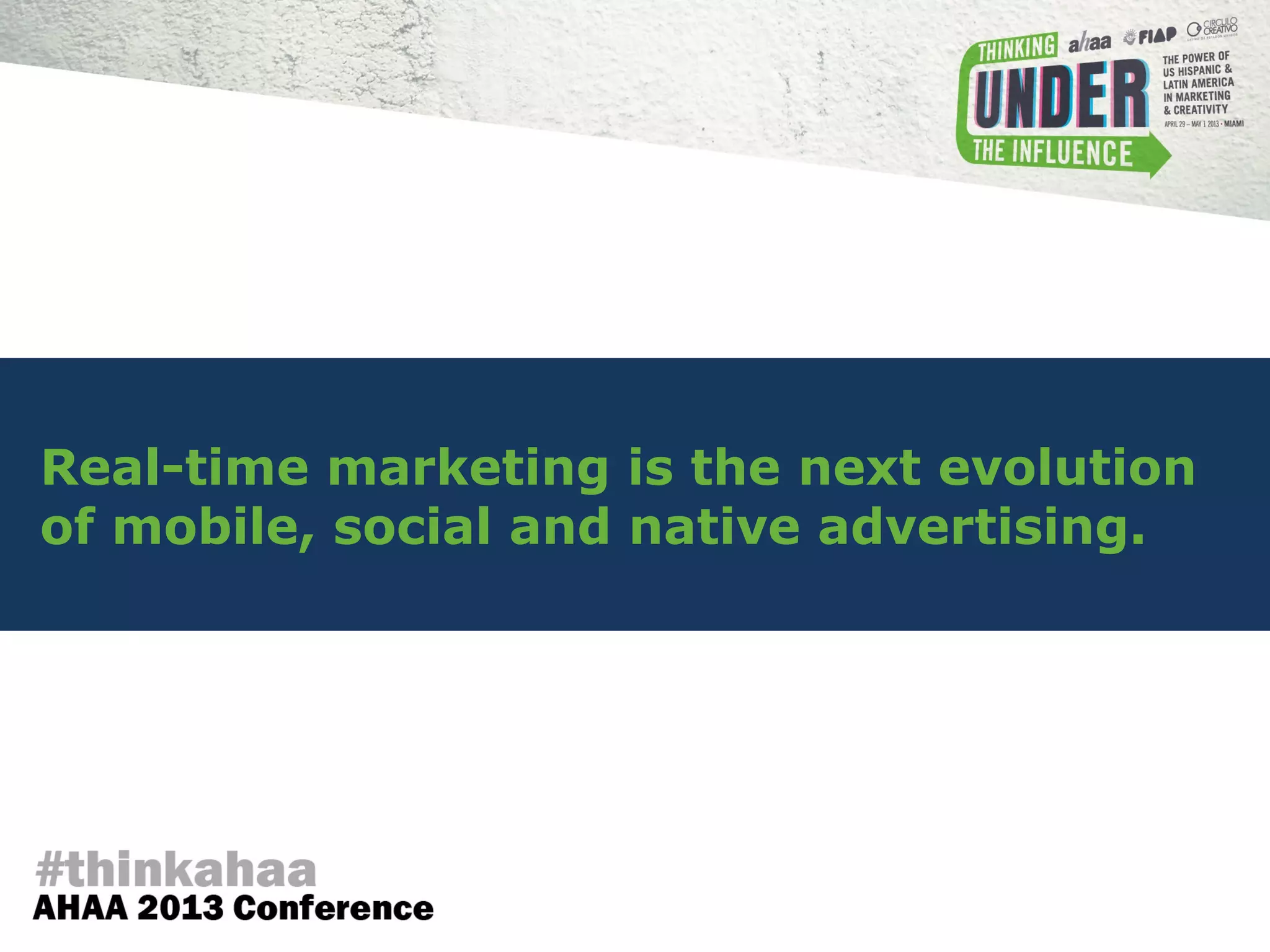 Real-time marketing is the next evolution
of mobile, social and native advertising.
 