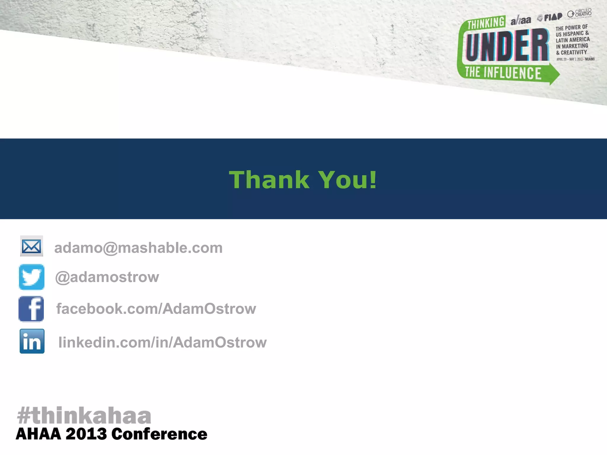 adamo@mashable.com
@adamostrow
facebook.com/AdamOstrow
linkedin.com/in/AdamOstrow
Thank You!
 