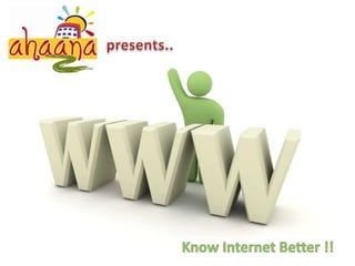 presents.. Know Internet Better !! 