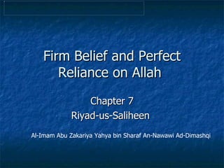 Firm Belief and Perfect Reliance on Allah  Chapter 7 Riyad-us-Saliheen  Al-Imam Abu Zakariya Yahya bin Sharaf An-Nawawi Ad-Dimashqi   