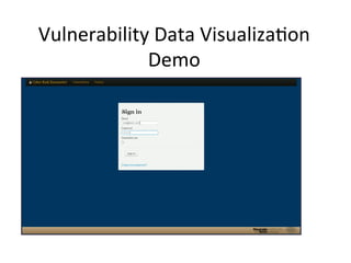 Vulnerability
Data
Visualiza;on
Demo