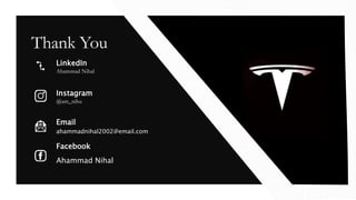 Thank You
LinkedIn
Ahammad Nihal
Instagram
@am_nihu
Email
ahammadnihal2002@email.com
Facebook
Ahammad Nihal
 