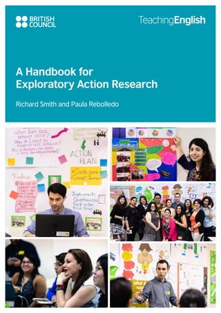 A Handbook for
Exploratory Action Research
Richard Smith and Paula Rebolledo
 