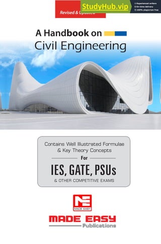 A Handbook on
Civil Engineering
For
Contains Well Illustrated Formulae
& Key Theory Concepts
& o
t
her
c
ompe
titi
ve exams
IES,GATE,PSUs
Revised & Updated
 