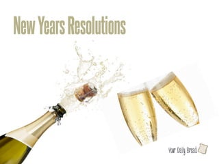 New Years Resolutions




                        l
 