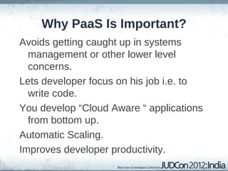 Why PaaS Is Important? Avoids getting caught up in systems management or other lower level concerns.
