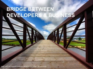 BRIDGE BETWEEN
DEVELOPERS & BUSINESS
 